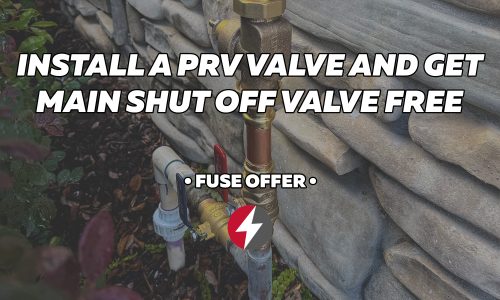 Install a PRV Valve and Get Main Shut Off Valve for Free