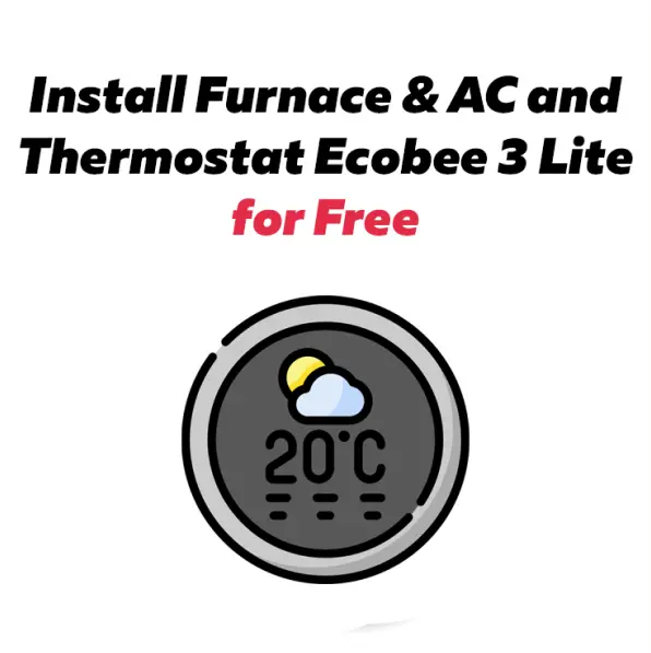 Install Furnace & AC and Thermostat Ecobee 3 Lite for Free